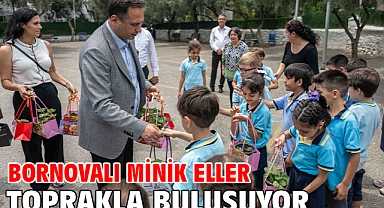 Bornovalı minik eller toprakla buluşuyor 