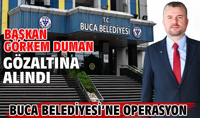 Buca Belediyesi'ne operasyon... Başkan Görkem Duman gözaltına alındı