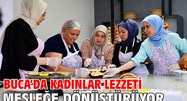 Buca’da kadınlar lezzeti mesleğe dönüştürüyor 