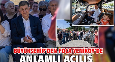 Büyükşehir’den Foça Yeniköy’de anlamlı açılış