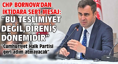 CHP Bornova'dan İktidara Sert Mesaj: 