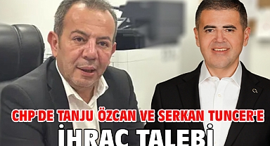 CHP'de Tanju Özcan ve Serkan Tuncer'e ihraç talebi