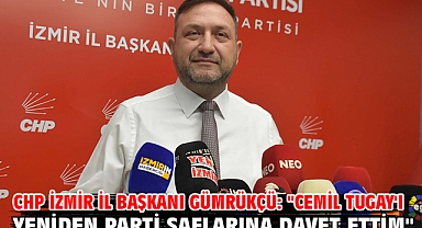CHP İzmir İl Başkanı Gümrükçü: 