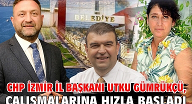 CHP İzmir İl Başkanı Utku Gümrükçü, çalışmalarına hızla başladı