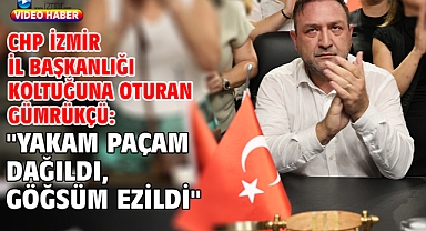 CHP İzmir İl Başkanlığı koltuğuna oturan Gümrükçü: