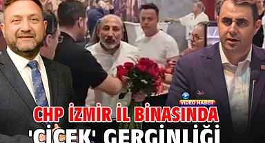 CHP İzmir il binasında 'çiçek' gerginliği