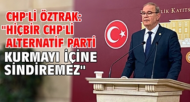CHP'li Öztrak: 