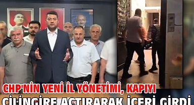 CHP'nin yeni il yönetimi, kapıyı çilingire açtırarak içeri girdi
