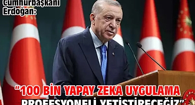 Cumhurbaşkanı Erdoğan: “100 Bin Yapay Zeka Uygulama Profesyoneli Yetiştireceğiz”