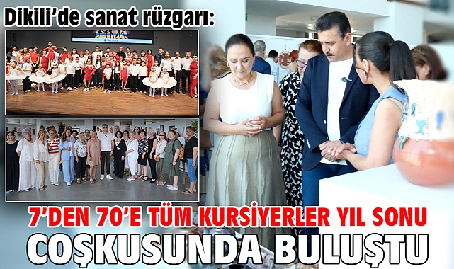 Dikili’de sanat rüzgarı: 7’den 70’e tüm kursiyerler yıl sonu coşkusunda buluştu