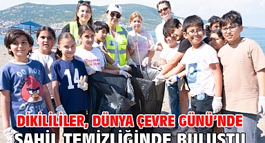 Dikilililer, Dünya Çevre Günü’nde sahil temizliğinde buluştu