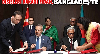 Dışişleri Bakanı Fidan, Bangladeş'te