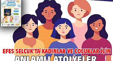 Efes Selçuk’ta Kadınlar Ve Çocuklar İçin Anlamlı Atölyeler