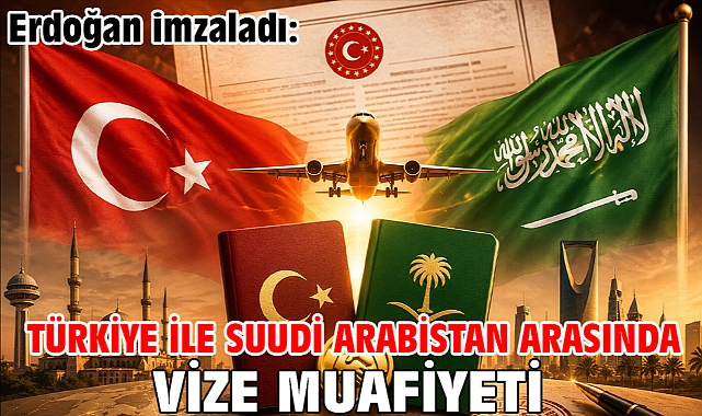Erdoğan imzaladı: Türkiye ile Suudi Arabistan arasında vize muafiyeti