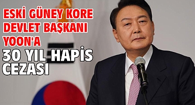 Eski Güney Kore Devlet Başkanı Yoon'a 30 yıl hapis cezası