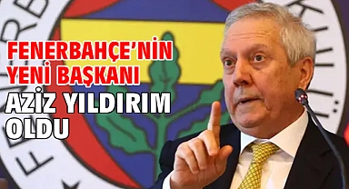Fenerbahçe’nin yeni başkanı Aziz Yıldırım oldu