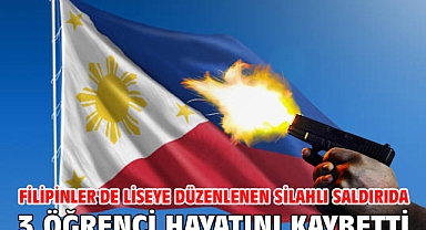 Filipinler'de liseye düzenlenen silahlı saldırıda 3 öğrenci hayatını kaybetti
