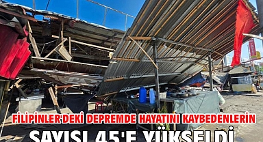 Filipinler'deki depremde hayatını kaybedenlerin sayısı 45'e yükseldi