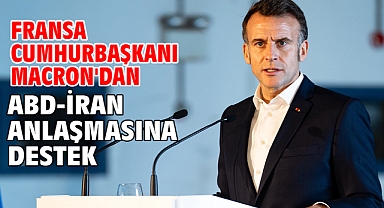 Fransa Cumhurbaşkanı Macron'dan ABD-İran anlaşmasına destek