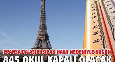 Fransa'da aşırı sıcak hava nedeniyle bugün 845 okul kapalı olacak