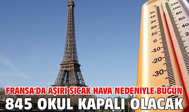 Fransa'da aşırı sıcak hava nedeniyle bugün 845 okul kapalı olacak