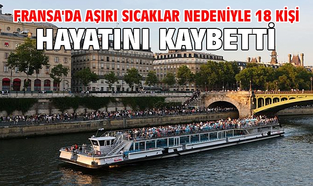 Fransa'da aşırı sıcaklar nedeniyle 18 kişi hayatını kaybetti