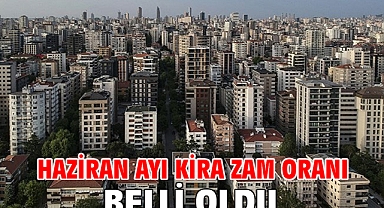 Haziran ayı kira zam oranı belli oldu