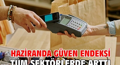 Haziranda güven endeksi tüm sektörlerde arttı