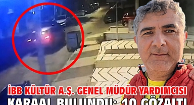 İBB Kültür A.Ş. Genel Müdür Yardımcısı Karaal bulundu: 10 gözaltı