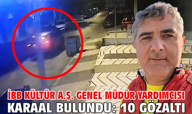 İBB Kültür A.Ş. Genel Müdür Yardımcısı Karaal bulundu: 10 gözaltı