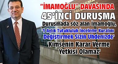 İBB'ye yönelik 'Yolsuzluk' davasında 45'inci duruşma