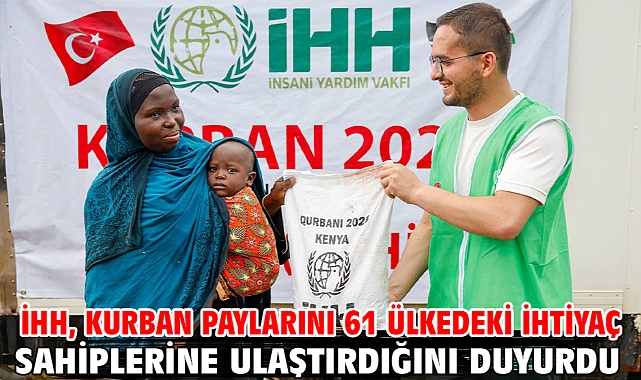 İHH, kurban paylarını 61 ülkedeki ihtiyaç sahiplerine ulaştırdığını duyurdu