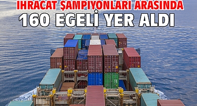 İhracat şampiyonları arasında 160 Egeli yer aldı