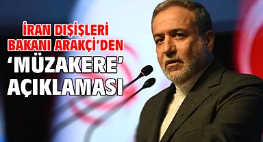 İran Dışişleri Bakanı Arakçi’den ‘müzakere’ açıklaması