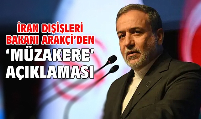 İran Dışişleri Bakanı Arakçi’den ‘müzakere’ açıklaması