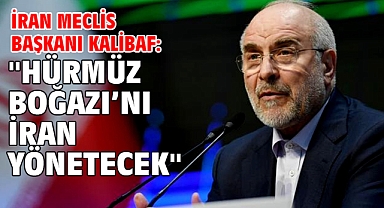 İran Meclis Başkanı Kalibaf: