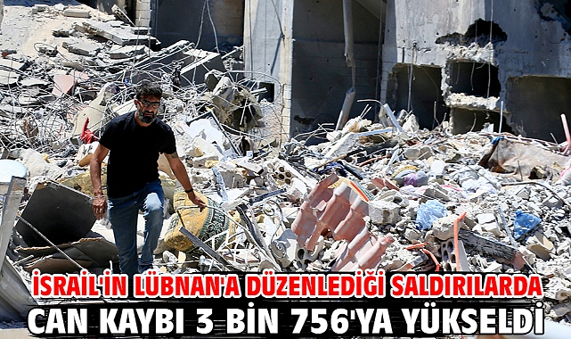 İsrail'in Lübnan'a düzenlediği saldırılarda can kaybı 3 bin 756'ya yükseldi