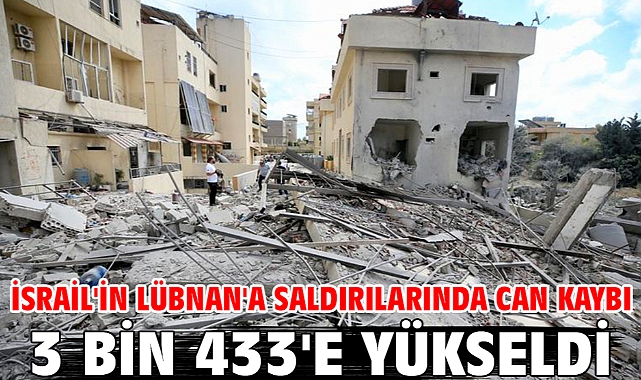İsrail'in Lübnan'a saldırılarında hayatını kaybedenlerin sayısı 3 bin 433'e yükseldi