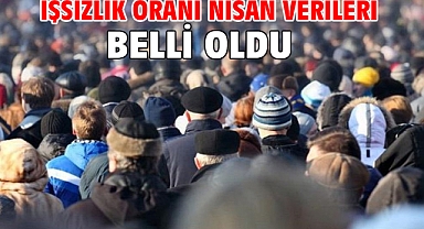 İşsizlik oranı nisan verileri belli oldu
