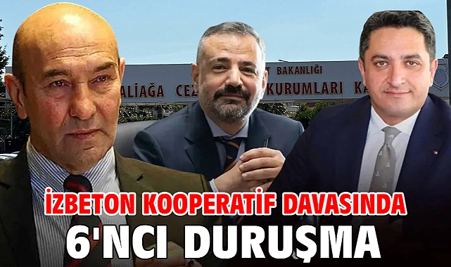 İZBETON kooperatif davasında 6'ncı duruşma