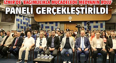 İzmir'de 'Bağımlılıkla Mücadelede Medyanın Rolü' Paneli gerçekleştirildi