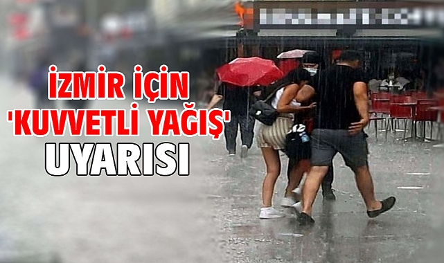 İzmir için 'kuvvetli yağış' uyarısı