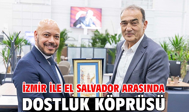 İzmir ile El Salvador arasında dostluk köprüsü