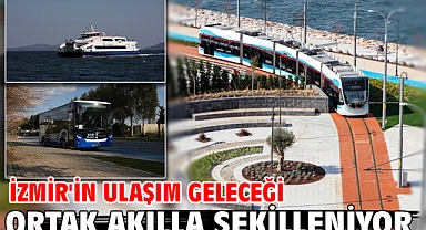 İzmir'in ulaşım geleceği ortak akılla şekilleniyor