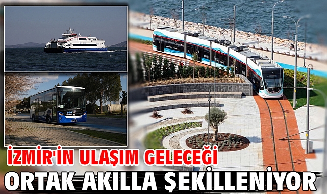 İzmir'in ulaşım geleceği ortak akılla şekilleniyor