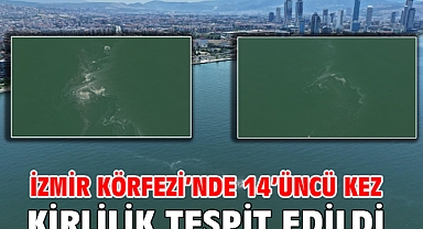 İzmir Körfezi’nde 14’üncü kez kirlilik tespit edildi