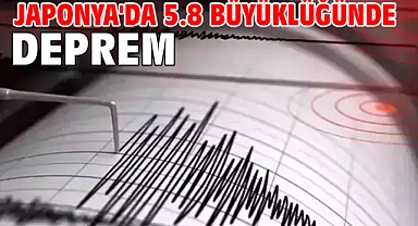 Japonya'da 5.8 büyüklüğünde deprem