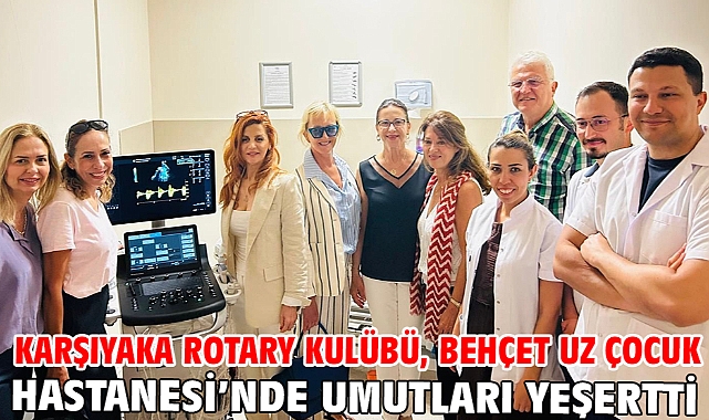 Karşıyaka Rotary Kulübü, Behçet Uz Çocuk Hastanesi’nde umutları yeşertti