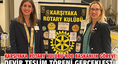 Karşıyaka Rotary Kulübü’nde Başkanlık Görevi Devir Teslim Töreni Gerçekleşti