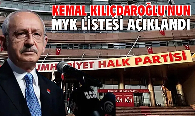 Kemal Kılıçdaroğlu'nun MYK listesi açıklandı